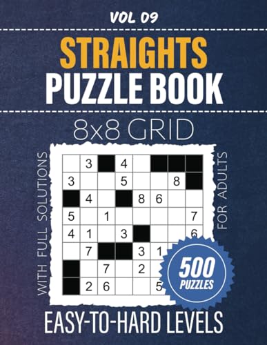 Straights Puzzle Book: 500 Straight Number Puzzles For Hours Of Brain-Teasing Fun, 8x8 Grid Challenges, Easy To Hard Levels To Put Your Mind To The Test, Full Solutions Included, Vol 09