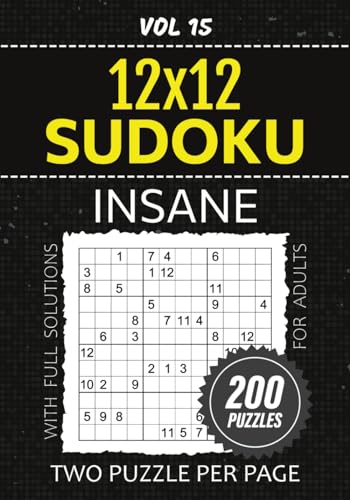 Sudoku 12x12 Puzzles For Adults: 200 Insane Su Doku Challenges, Boost Your Brainpower With Challenging Number Logic Games, Two Large Sized Puzzle Per Page, Full Solutions Included, Vol 15