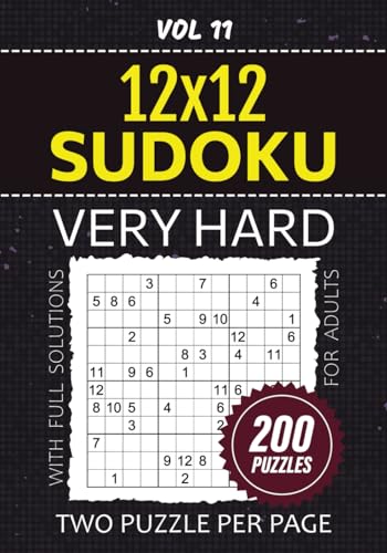 Sudoku 12x12 Puzzles For Adults: 200 Very Hard Su Doku Brainteasers For Serious Logic Puzzle Enthusiasts, Two Large Sized Challenges Per Page For Critical Thinkers, Full Solutions Included, Vol 11