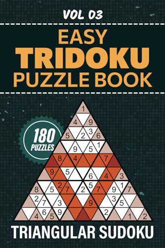 Tridoku Puzzle Book: 180 Easy Triangular Sudoku Puzzles, Enjoy Hours Of Logical Fun, Full Solutions Included, Vol 03