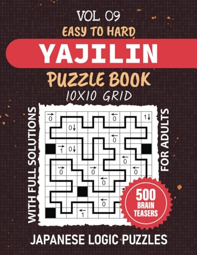 Yajilin Puzzle Book: 500 Straight And Arrow Puzzles For Logic Workout, From Casual Solving To Expert Strategies, 10x10 Grid Challenges To Boost Your ... Thinking Skills, Solutions Included, Vol 09