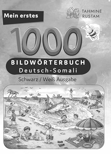 Meine ersten 1000 Wörter Bildwörterbuch Deutsch-Somali, Tahmine und Rustam: Bildwörterbuch für Deutsch als Fremdsprache und Somali-Mutterspachler