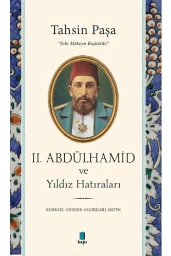 II. Abdülhamid ve Yıldız Hatıraları: Eksiksiz, Gözden Geçirilmiş Metin