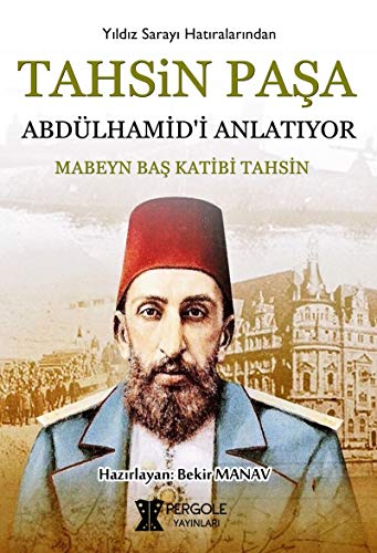 Tahsin Pasa Abdülhamid'i Anlatiyor