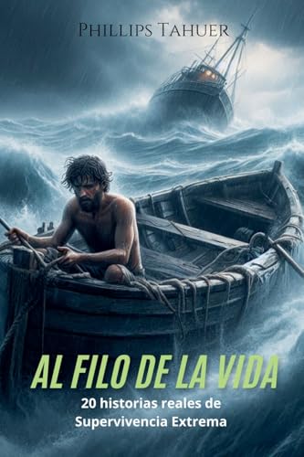Al Filo de la Vida: 20 Historias Reales de Supervivencia Extrema von Ediciones Afrodita