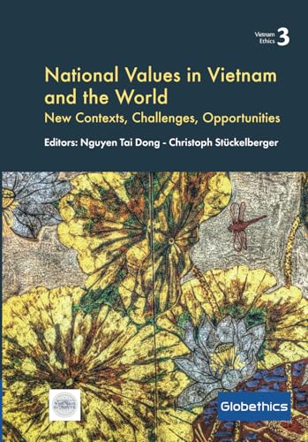 National Values in Vietnam and the World: New Contexts, Challenges and Opportunities (Vietnam Ethics Series, Band 3) von Globethics Publications