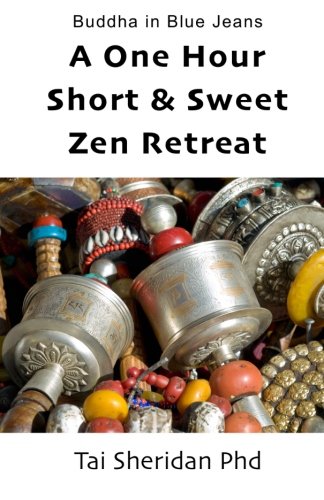 The One Hour Short & Sweet Zen Retreat von CreateSpace Independent Publishing Platform