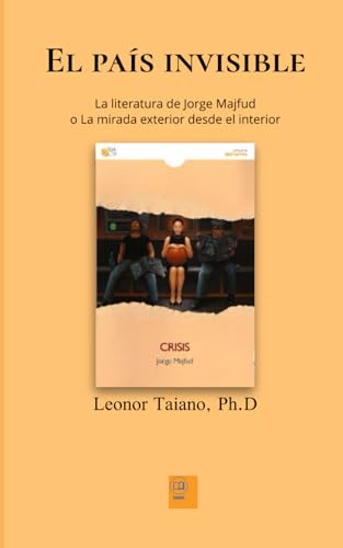 El país invisible: La literatura de Jorge Majfud o “La mirada exterior desde el interior” von Humanus