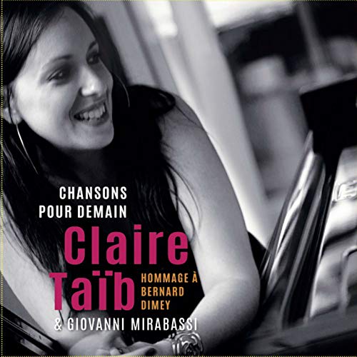 CLAIRE TAIB CHANSONS POUR DEMAIN HOMMAGE A BERNARD DIMEY CLAIRE TAIB CHANSONS POUR DEMAIN HOMMAGE A BERNARD DIMEY von Imports