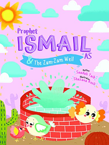Prophet Ismail and the ZamZam Well Activity Book (The Prophets of Islam Activity Books)