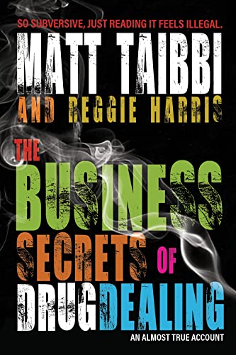 The Business Secrets of Drug Dealing: An Almost True Account von OR Books