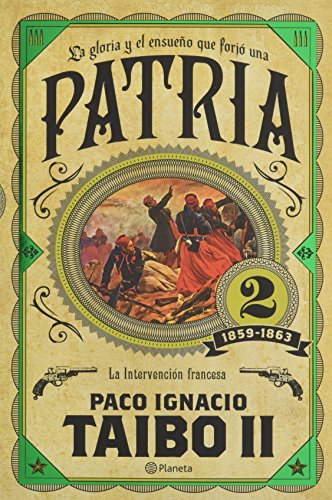 La gloria y el ensueño que forjo una patria / Homeland: La intervención Francesa 1859-1863 / The French intervention 1859-1863