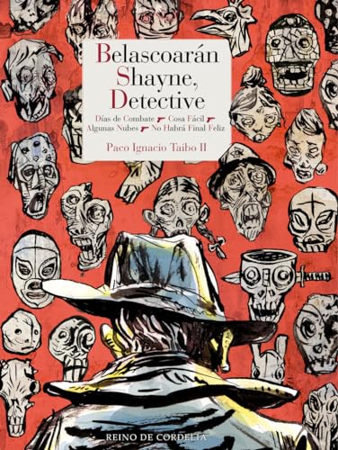 Belascoarán Shayne, detective: Días de combate, Cosa fácil, Algunas nubes y No habrá final feliz (Literatura Reino de Cordelia, Band 171)