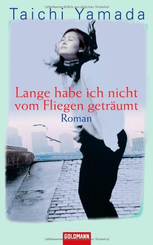 Lange habe ich nicht vom Fliegen geträumt: Roman