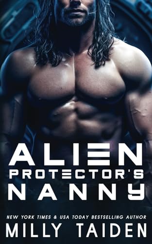 Alien Protector's Nanny (Alien Needs a Nanny, Band 3) von Independently published