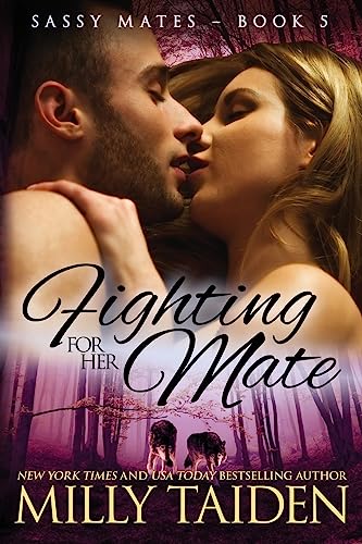 Fighting for Her Mate (Sassy Ever After, Band 5) von CREATESPACE