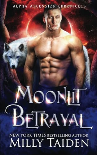 Moonlit Betrayal (Alpha Ascension Chronicles, Band 1) von Independently published