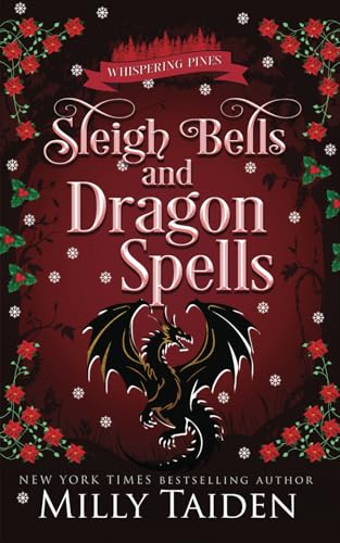 Sleigh Bells and Dragon Spells: A Paranormal Small Town Cozy Shifter Romance Series - with Heat (Whispering Pines, Band 8) von Independently published
