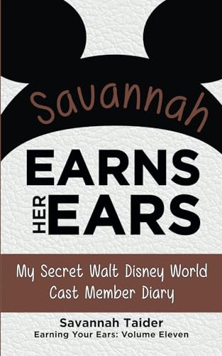 Savannah Earns Her Ears: My Secret Walt Disney World Cast Member Diary (Earning Your Ears) von Theme Park Press