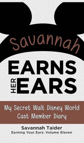 Savannah Earns Her Ears: My Secret Walt Disney World Cast Member Diary (Earning Your Ears) von Theme Park Press