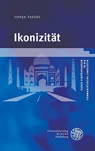 Ikonizität (Kurze Einführungen in die germanistische Linguistik - KEGLI) von UNIVERSITÄTSVERLAG WINTER GMBH HEIDELBERG