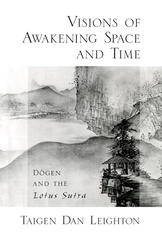 Visions of Awakening Space and Time: Dōgen and the Lotus Sutra: Dogen and the Lotus Sutra