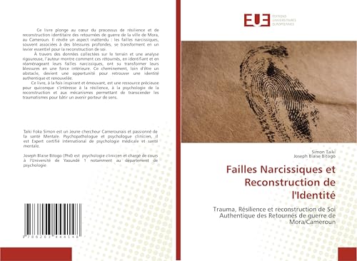 Failles Narcissiques et Reconstruction de l'Identité: Trauma, Résilience et reconstruction de Soi Authentique des Retournés de guerre de Mora/Cameroun von Éditions universitaires européennes