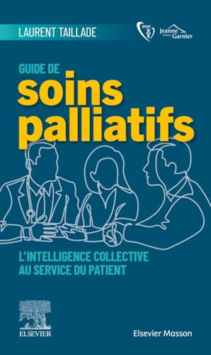 Guide de soins palliatifs: L'intelligence collective au service du patient Guide de soins palliatifs: L'intelligence collective au service du patient von MASSON