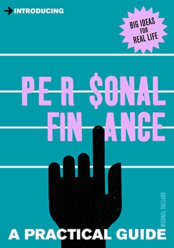 A Practical Guide to Personal Finance: Budget, Invest, Spend: A Practical Guide. Big Ideas for Real Life (Introducing)