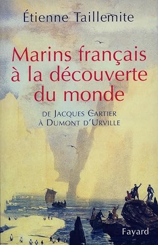 Marins français à la découverte du monde: De Jacques Cartier à Dumont d'Urville