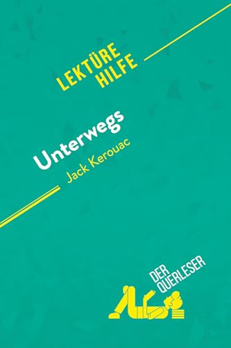 Unterwegs von Jack Kerouac (Lektürehilfe): Detaillierte Zusammenfassung, Personenanalyse und Interpretation