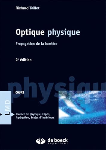 Optique physique: Propagation de la lumière von De Boeck Supérieur