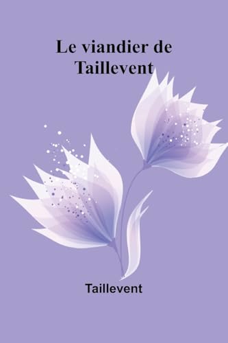 Le viandier de Taillevent von Alpha Edition