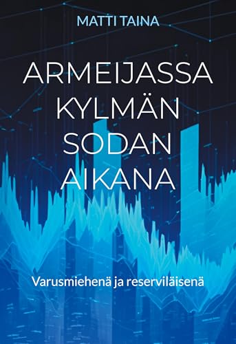 Armeijassa kylmän sodan aikana: Varusmiehenä ja reserviläisenä Armeijassa kylmän sodan aikana: Varusmiehenä ja reserviläisenä von BoD – Books on Demand – Finnland