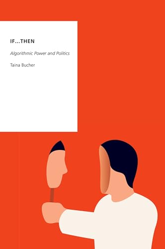 If...Then: Algorithmic Power and Politics (Oxford Studies in Digital Politics) von Oxford University Press