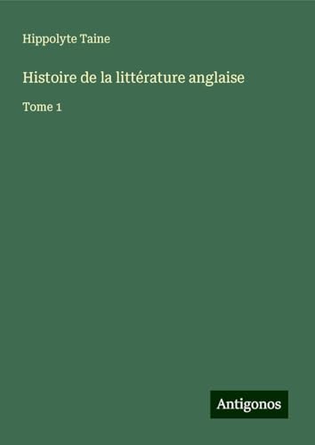Histoire de la littérature anglaise: Tome 1 Histoire de la littérature anglaise: Tome 1 von Antigonos Verlag