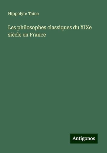 Les philosophes classiques du XIXe siècle en France von Antigonos Verlag