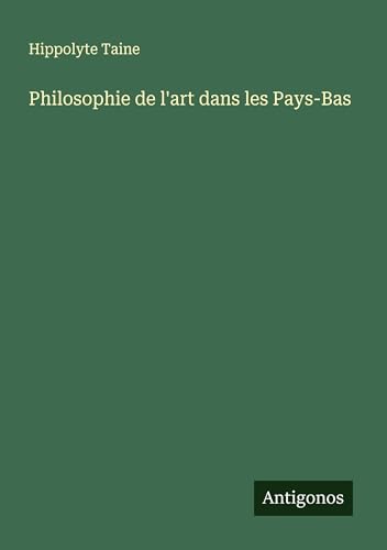 Philosophie de l'art dans les Pays-Bas Philosophie de l'art dans les Pays-Bas von Antigonos Verlag