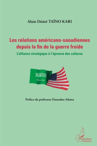 Relations américano-saoudiennes depuis la fin de la guerre froide: L'alliance stratégique à l'épreuve des cultures