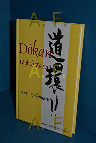 Dokan: Täglich Zazen!: Zen-Unterweisungen von Kristkeitz Werner