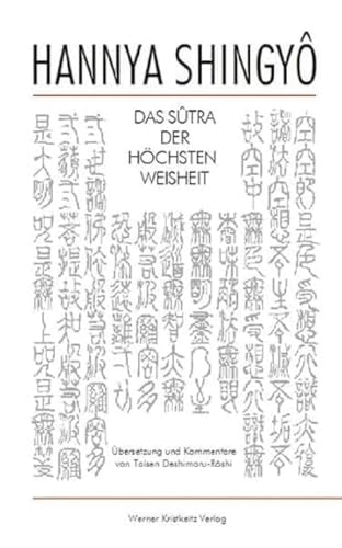 Hannya Shingyo: Das Sutra der Höchsten Weisheit: Das Sutra der Höchsten Weisheit. Das Hannya Shingyo oder Maha Prajna Paramita Sutra ist das zentrale ... bilden dabei eine harmonische Einheit von Kristkeitz Werner