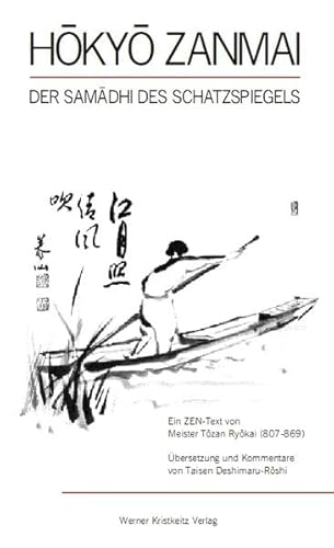 Hokyo Zanmai: Der Samadhi des Schatzspiegels. Ein Zentext von Meister Tozan: Samadhi des Schatzspiegels von Meister Tozan (807 - 869) Hokyo Zanmai: Der Samadhi des Schatzspiegels. Ein Zentext von Meister Tozan: Samadhi des Schatzspiegels von Meister Tozan (807 - 869) von Kristkeitz Werner