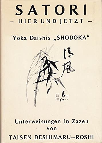 Shodoka: Satori - hier und jetzt. Ein Zentext von Yoka-Daishi