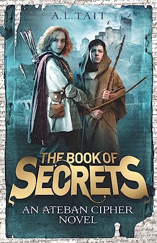 The Book of Secrets: The Ateban Cipher Book 1 - an adventure for fans of Emily Rodda and Rick Riordan The Book of Secrets: The Ateban Cipher Book 1 - an adventure for fans of Emily Rodda and Rick Riordan