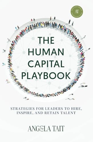 The Human Capital Playbook: Strategies For Leaders To Hire, Inspire, And Retain Talent von selfpublishing.com