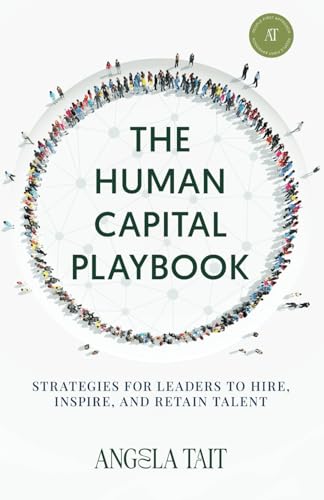 The Human Capital Playbook: Strategies For Leaders To Hire, Inspire, And Retain Talent von selfpublishing.com