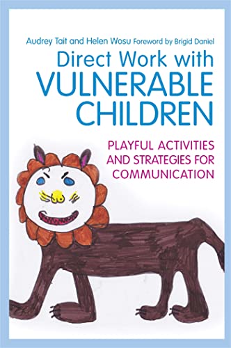 direct work with vulnerable children: Playful Activities and Strategies for Communication (Practical Guides for Direct Work)