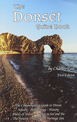 The Dorset Guide Book: What to See and Do in Dorset (Charles Tait Guide Books) von Charles Tait Photographic