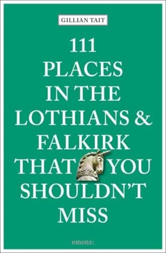 111 Places in the Lothians and Falkirk That You Shouldn't Miss: Travel Guide von Emons Verlag