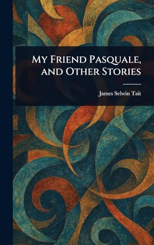 My Friend Pasquale, and Other Stories von Anson Street Press